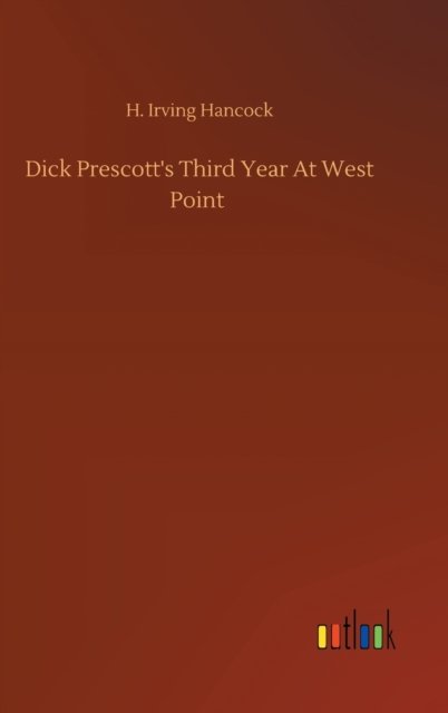 Cover for H Irving Hancock · Dick Prescott's Third Year At West Point (Gebundenes Buch) (2020)