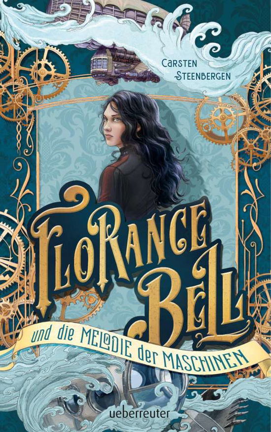 Cover for Herrn Carsten Steenbergen · Florance Bell und die Melodie der Maschinen (Gebundenes Buch) (2021)