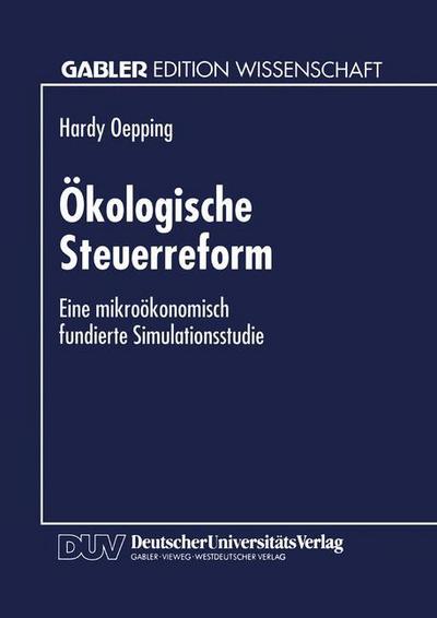 Cover for Hardy Oepping · OEkologische Steuerreform: Eine Mikrooekonomisch Fundierte Simulationsstudie (Paperback Book) [1995 edition] (1995)
