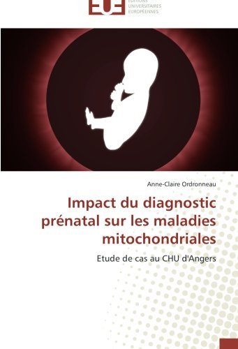 Cover for Anne-claire Ordronneau · Impact Du Diagnostic Prénatal Sur Les Maladies Mitochondriales: Etude De Cas Au Chu D'angers (Paperback Book) [French edition] (2018)