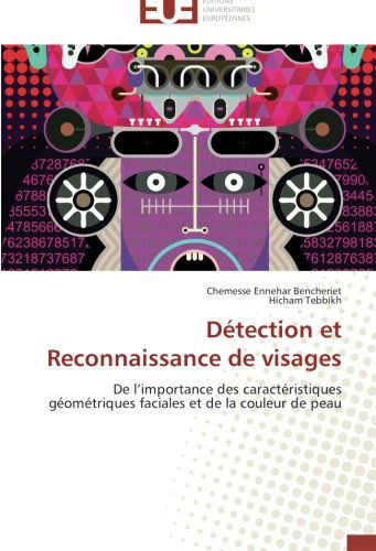 Cover for Hicham Tebbikh · Détection et Reconnaissance De Visages: De L'importance Des Caractéristiques Géométriques Faciales et De La Couleur De Peau (Pocketbok) [French edition] (2018)