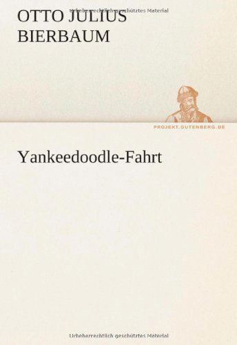 Cover for Otto Julius Bierbaum · Yankeedoodle-fahrt (Tredition Classics) (German Edition) (Paperback Book) [German edition] (2011)