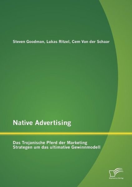 Cover for Cem Van Der Schaar · Native Advertising: Das Trojanische Pferd Der Marketing Strategen Um Das Ultimative Gewinnmodell (Pocketbok) [German edition] (2013)