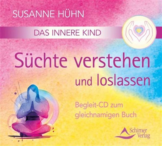 Cover for Hühn · Hühn, Susanne: Das Innere Kind - Süchte verstehen (CD) (2016)