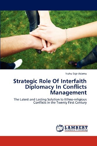 Cover for Nuhu Saje Adamu · Strategic Role of Interfaith Diplomacy in Conflicts Management: the Latest and Lasting Solution to Ethno-religious Conflicts in the Twenty First Century (Taschenbuch) (2012)