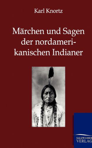 Cover for Karl Knortz · Marchen und Sagen der Nordamerikanischen Indianer (Paperback Book) [German edition] (2012)