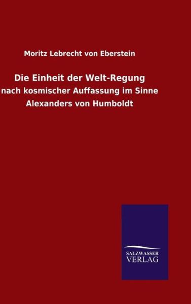 Cover for Moritz Lebrecht Von Eberstein · Die Einheit Der Welt-regung (Hardcover Book) (2015)