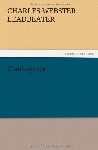 Clairvoyance - C. W. Leadbeater - Boeken - TREDITION CLASSICS - 9783847216155 - 13 december 2012
