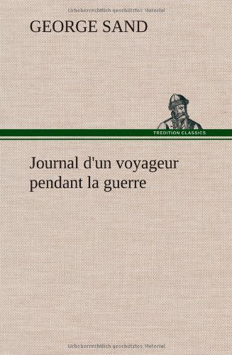 Cover for George Sand · Journal D'un Voyageur Pendant La Guerre (Hardcover Book) [French edition] (2012)