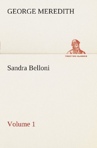 Sandra Belloni  -  Volume 1 (Tredition Classics) - George Meredith - Livres - tredition - 9783849506155 - 18 février 2013