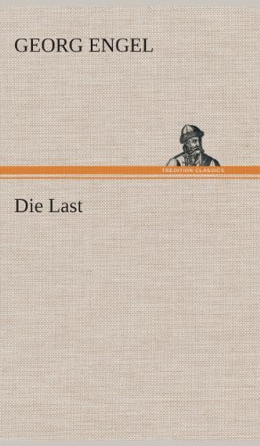 Cover for Georg Engel · Die Last (Innbunden bok) [German edition] (2013)