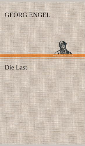 Cover for Georg Engel · Die Last (Inbunden Bok) [German edition] (2013)