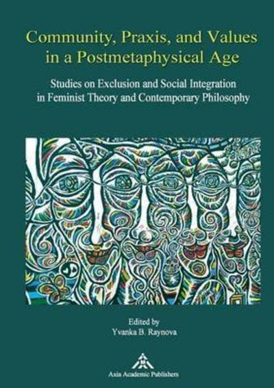 Community, Praxis, and Values in a Postmetaphysical Age - Yvanka B Raynova - Bøger - Axia Academic Publishers - 9783903068155 - 12. oktober 2015