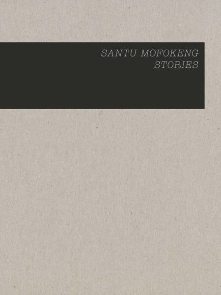 Cover for Santu Mofokeng · Santu Mofokeng: Stories (Hardcover Book) (2020)