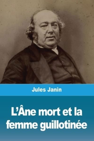 L'Ane mort et la femme guillotinee - Jules Janin - Books - Prodinnova - 9783967879155 - February 5, 2021