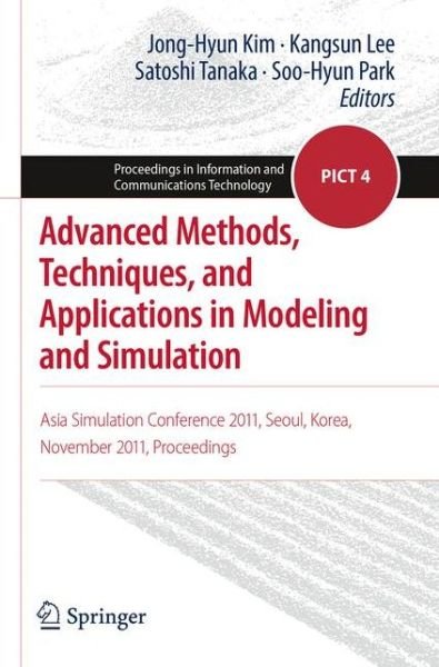 Jong-hyun Kim · Advanced Methods, Techniques, and Applications in Modeling and Simulation: Asia Simulation Conference 2011, Seoul, Korea, November 2011, Proceedings - Proceedings in Information and Communications Technology (Paperback Bog) [2012 edition] (2012)