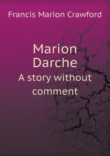 Cover for F. Marion Crawford · Marion Darche a Story Without Comment (Paperback Book) (2013)