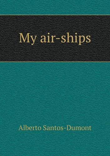 Cover for Alberto Santos-dumont · My Air-ships (Paperback Book) (2013)