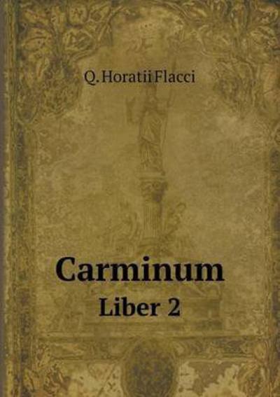 Cover for Q Horatii Flacci · Carminum Liber 2 (Taschenbuch) (2015)