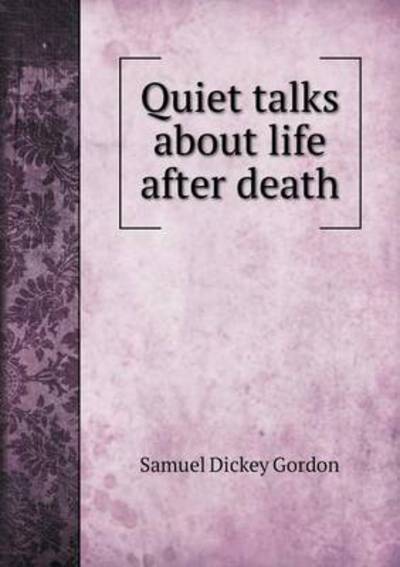 Cover for S D Gordon · Quiet Talks About Life After Death (Paperback Book) (2015)