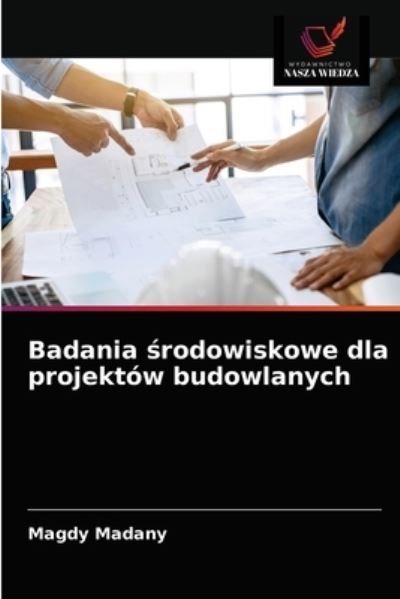 Cover for Magdy Madany · Badania ?rodowiskowe dla projektow budowlanych (Paperback Book) (2021)