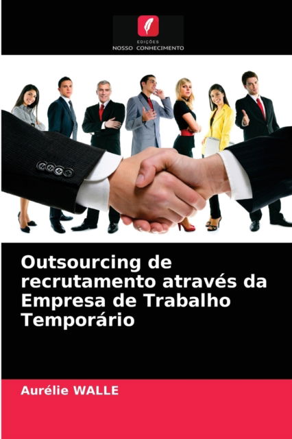 Cover for Aurélie Walle · Outsourcing de recrutamento atraves da Empresa de Trabalho Temporario (Paperback Book) (2021)