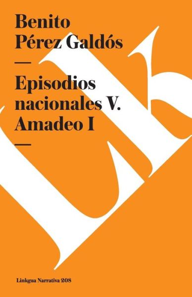 Cover for Benito Pérez Galdós · Episodios Nacionales V. Amadeo I (Paperback Book) [Spanish edition] (2024)