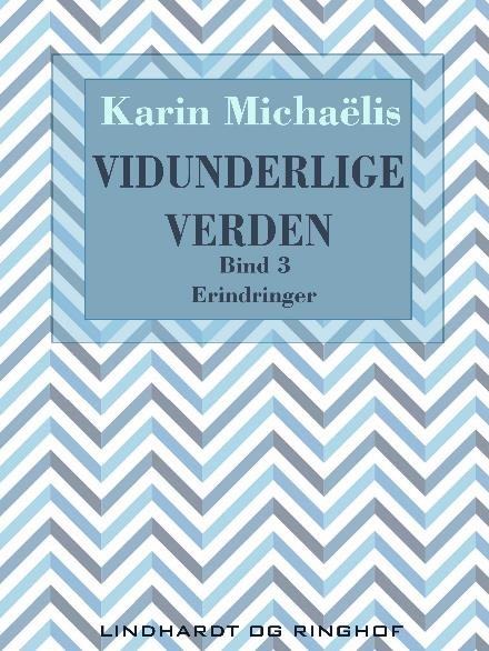 Cover for Karin Michaëlis · Vidunderlige verden: Vidunderlige verden (bd. 3) (Sewn Spine Book) [2nd edition] (2017)