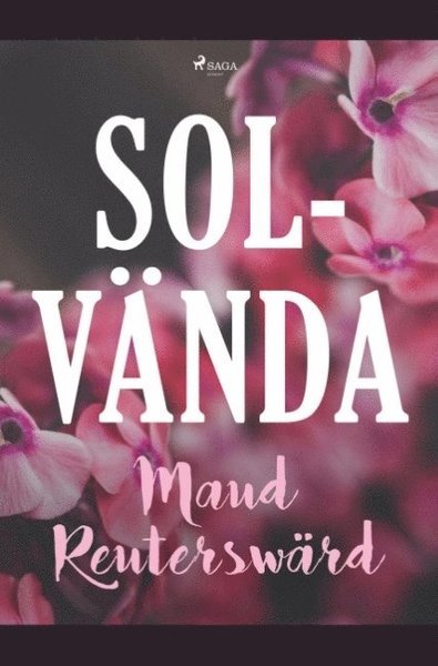 Solvända - Maud Reuterswärd - Bøger - Saga Egmont - 9788726192155 - 24. april 2019