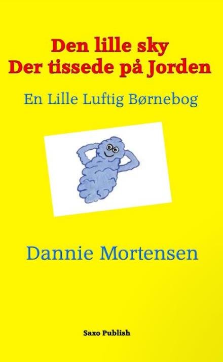 Den lille sky der tissede på Jorden - Dannie Mortensen - Bøker - Dannie Mortensen - 9788740936155 - 22. oktober 2022