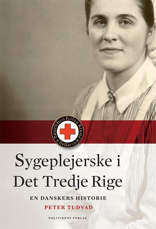Cover for Peter Tudvad · Sygeplejerske i Det Tredje Rige (Sewn Spine Book) [1st edition] (2009)