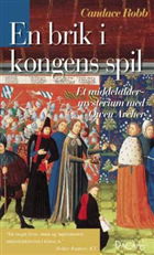 Et middelaldermysterium med Owen Archer.: En brik i kongens spil - Candace Robb - Bøger - Hovedland - 9788777398155 - 11. januar 2007