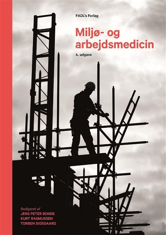 Miljø- og arbejdsmedicin, 4. udgave. - Jens Peter Bonde, Kurt Rasmusen og Torben Sigsgaard (red.) - Books - FADL's Forlag - 9788777497155 - January 19, 2015