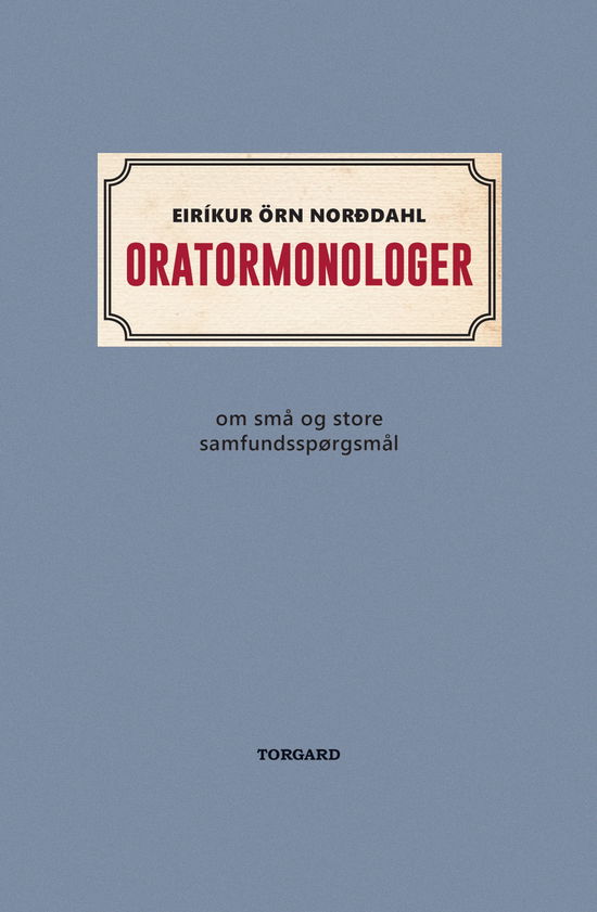 Oratormonologer - Eríkur Örn Norðdahl - Bøger - Vild Maskine - 9788793521155 - 16. november 2018