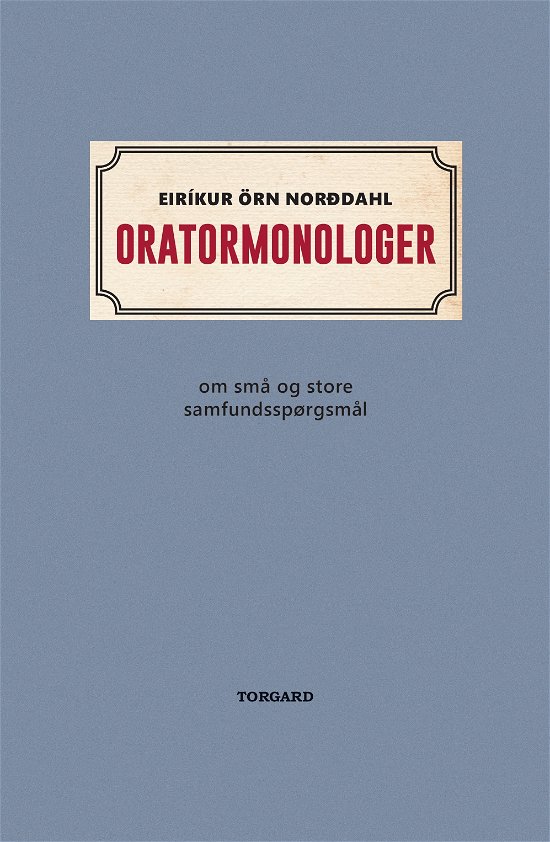 Oratormonologer - Eríkur Örn Norðdahl - Bøger - Vild Maskine - 9788793521155 - 16. november 2018