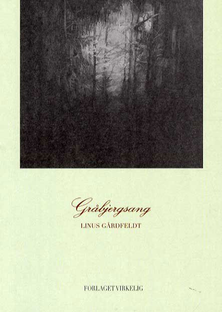 Linus Gårdfeldt · Gråbjergsang (Sewn Spine Book) [1st edition] (2012)