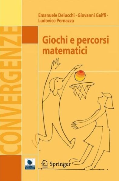 Cover for Emanuele Delucchi · Giochi E Percorsi Matematici - Convergenze (Paperback Book) [Italian, 2012 edition] (2012)