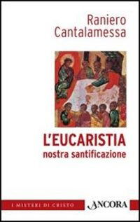 Cover for Raniero Cantalamessa · L'Eucaristia Nostra Santificazione (Book)