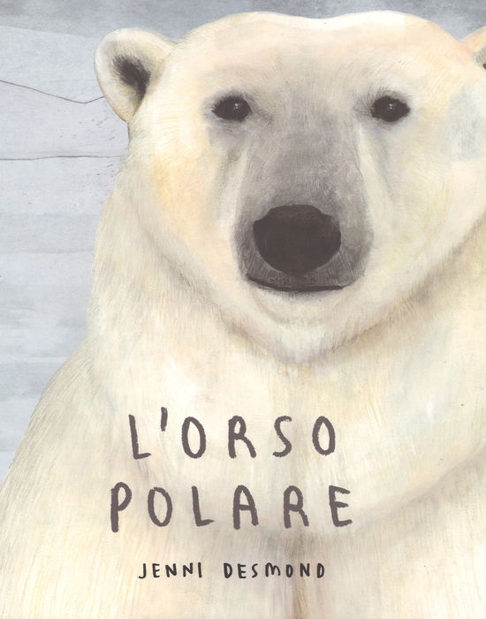 L'Orso Polare. Ediz. A Colori - Jenni Desmond - Książki -  - 9788878745155 - 