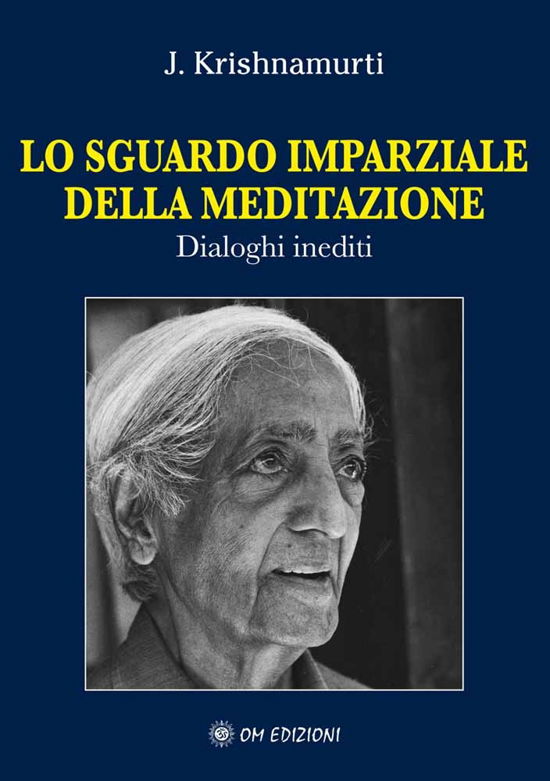 Cover for Jiddu Krishnamurti · Lo Sguardo Imparziale Della Meditazione. Dialoghi Inediti (Book)