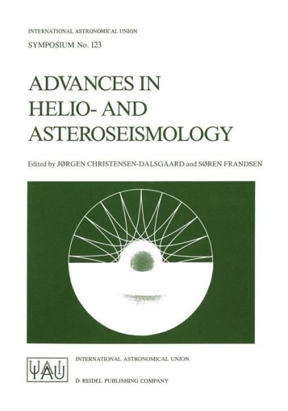 Cover for International Astronomical Union · Advances in Helio- and Asteroseismology: Proceedings of the 123th Symposium of the International Astronomical Union, Held in Aarhus, Denmark, July 7-11, 1986 - International Astronomical Union Symposia (Paperback Bog) [Softcover reprint of the original 1st ed. 1988 edition] (1987)