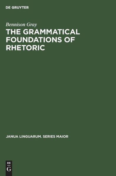 The Grammatical Foundations of Rhe - Gray - Books -  - 9789027979155 - December 1, 1977