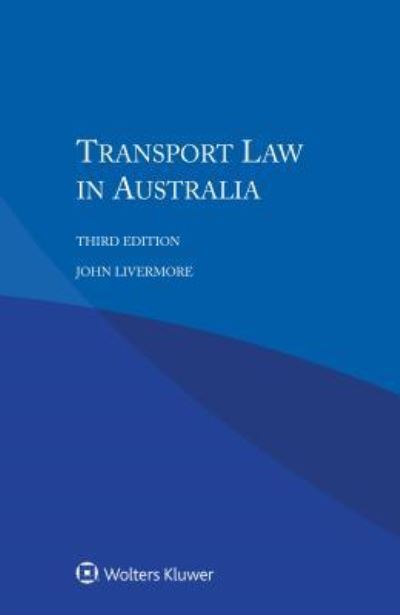 Transport Law in Australia - John Livermore - Kirjat - Kluwer Law International - 9789041193155 - perjantai 29. joulukuuta 2017