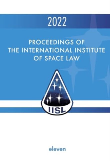 Cover for Proceedings of the International Institute of Space Law 2022 (Hardcover Book) (2024)