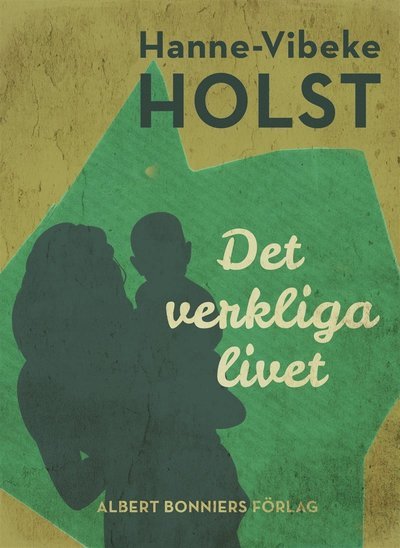 Cover for Hanne-Vibeke Holst · Det verkliga livet (ePUB) (2014)