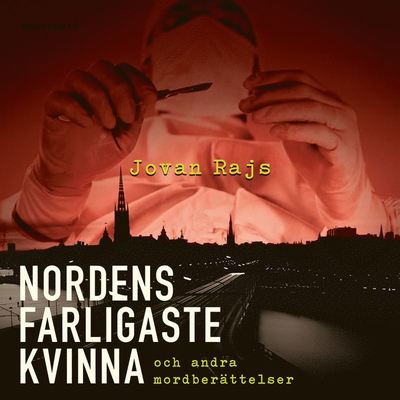 Cover for Jovan Rajs · Nordens farligaste kvinna och andra mordberättelser (Audiobook (MP3)) (2020)