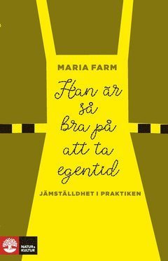 Cover for Maria Farm · Han är så bra på att ta egentid : Jämställdhet i praktiken (ePUB) (2021)