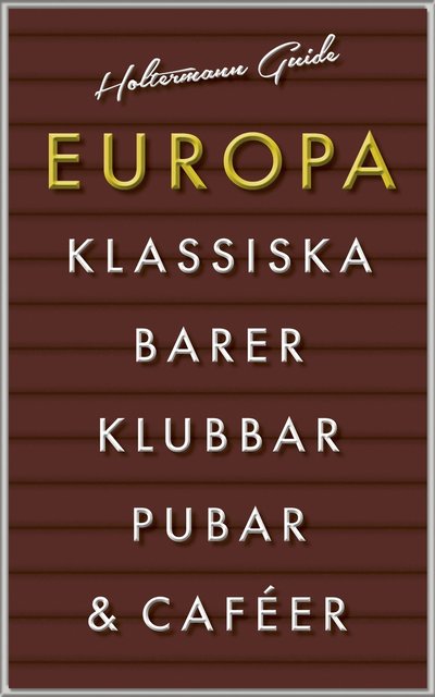 Cover for Carl Fredrik Holtermann · Europa : klassiska barer, pubar, klubbar, caféer (Paperback Book) (2025)