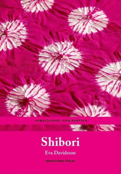 Cover for Eva Davidsson · Hemslöjdens teknikhäften: Shibori (Bok) (2019)