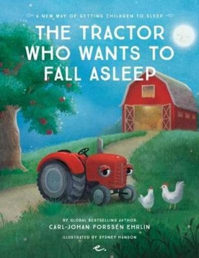 Cover for Mr Carl-Johan Forssen Ehrlin · The Tractor Who Wants to Fall Asleep: A New Way of Getting Children to Sleep (Pocketbok) (2017)